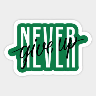 Never Give Up Sticker